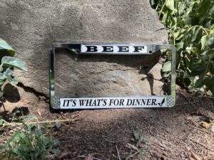 Beef It's What's For Dinner License Plate Frame